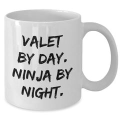 Funny Valet Gifts from Men to Friends - White Coffee Mug for Graduation, Valet By Day. Ninja By Night. - Additional