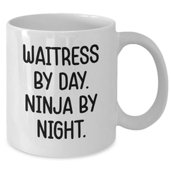Waitress Gifts Funny Quote White Coffee Mug, 'Waitress By Day. Ninja By Night.' for Her, Unique Graduation Gifts from Friends to Coworkers - Additional