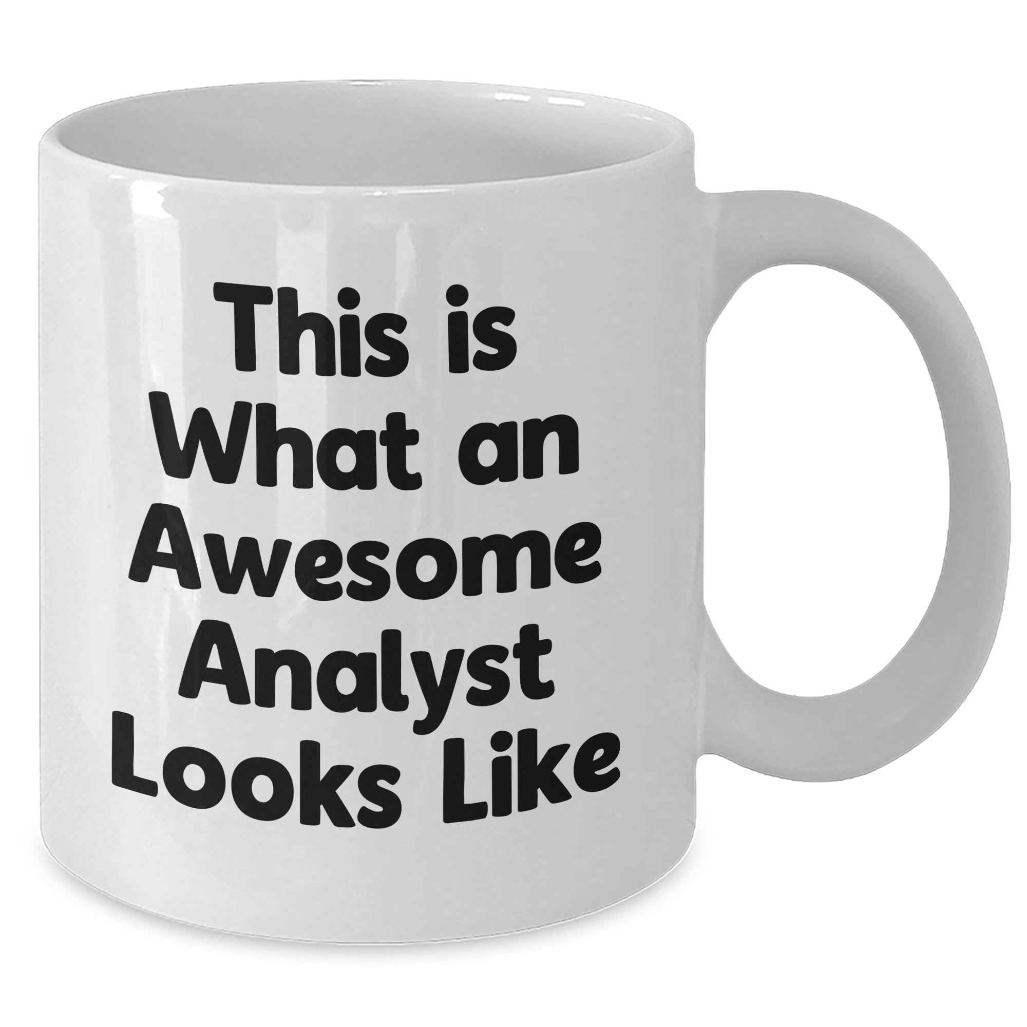 Funny Analyst Quote White Coffee Mug, Gifts from Men to Analysts, Perfect Father's Day Unique Gifts - Additional