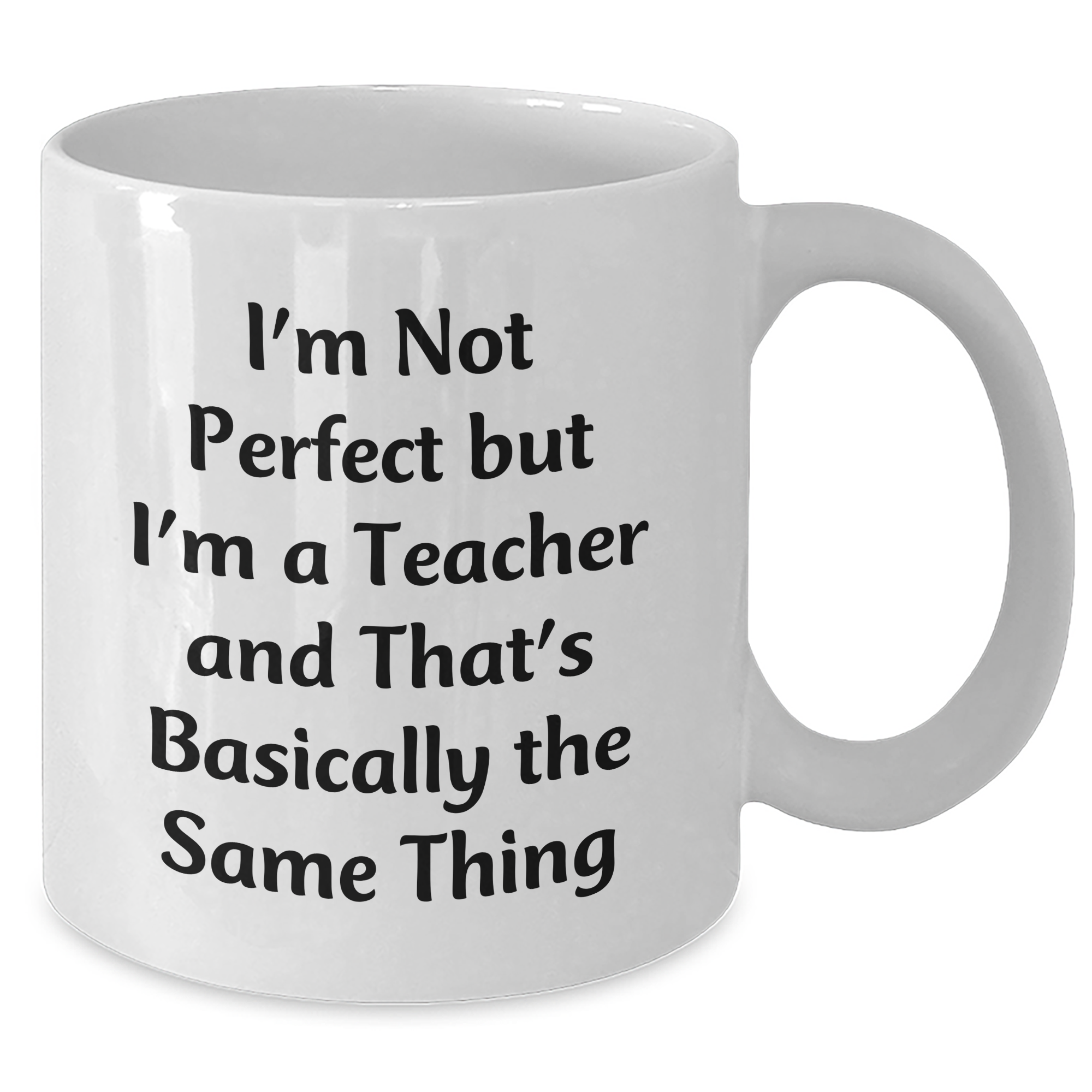 Funny Teacher Gifts from Men Gifts for Teacher White Coffee Mug, Perfect Teacher Quote for Father's Day Unique Gifts, I'm Not Perfect But I'm A Teacher Mug - Additional