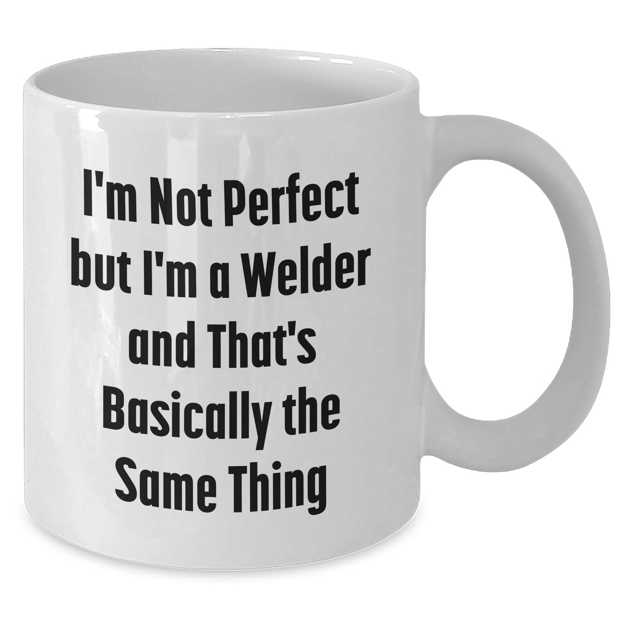Welder Humor Gifts from Men to Welder Friends - I'm Not Perfect White Coffee Mug for Father's Day - Additional