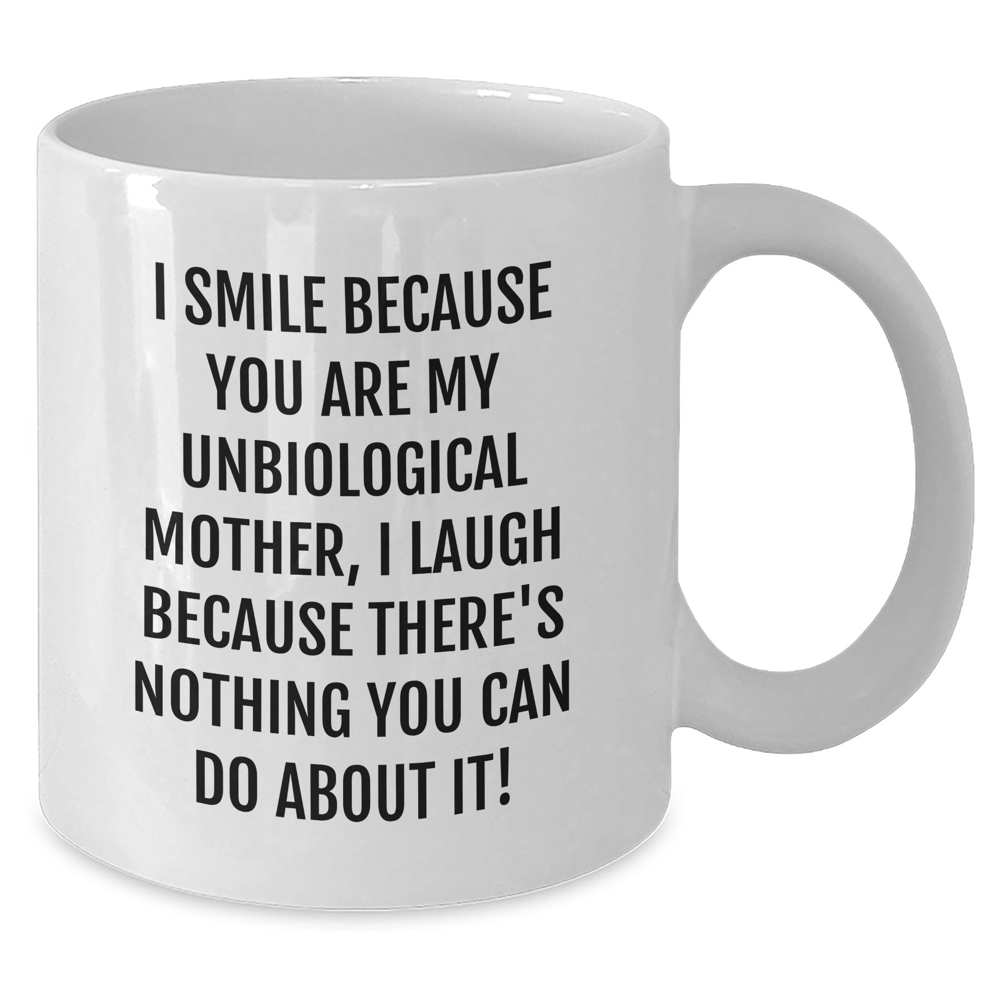 Unbiological Mother Funny Quote Gifts from Family to Unbiological Mother, White Coffee Mug, Graduation Unique Gifts for Unbiological Mother - Additional