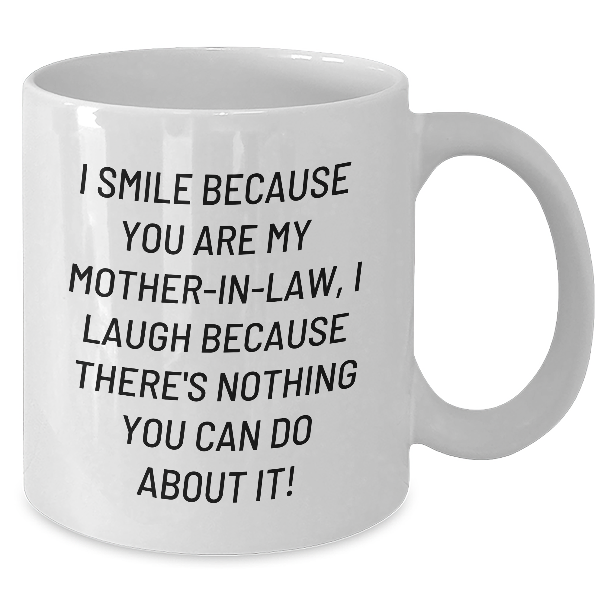 Funny Mom-in-law Gifts, White Coffee Mugs, 'I Smile Because You Are My Mom-in-law, I Laugh Because There's Nothing You Can Do About It!' - Gifts from Friends for Mom-in-law's Graduation - Additional