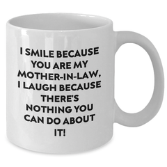 Funny Mom-in-law Gifts, I Smile Because You Are My Mom-in-law, White Coffee Mug for Graduation, Gifts from Family, Gifts for Mom-in-law - Additional