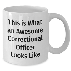 Funny Correctional Officer Gifts - White Coffee Mug for Dad's Unique Gift - 'This Is What An Awesome Correctional Officer Looks Like' - Gifts from Family to Correctional Officer - Additional