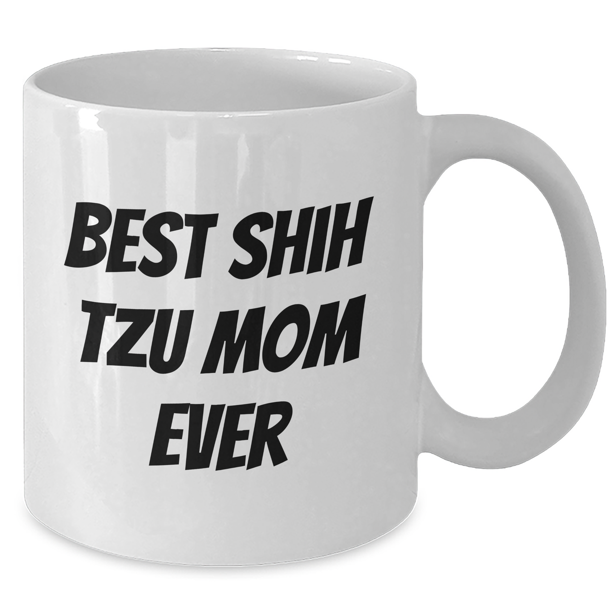 Funny Shih Tzu Mom Ever Gifts from Men to Friends and Family on Father's Day - White Coffee Mug - Additional