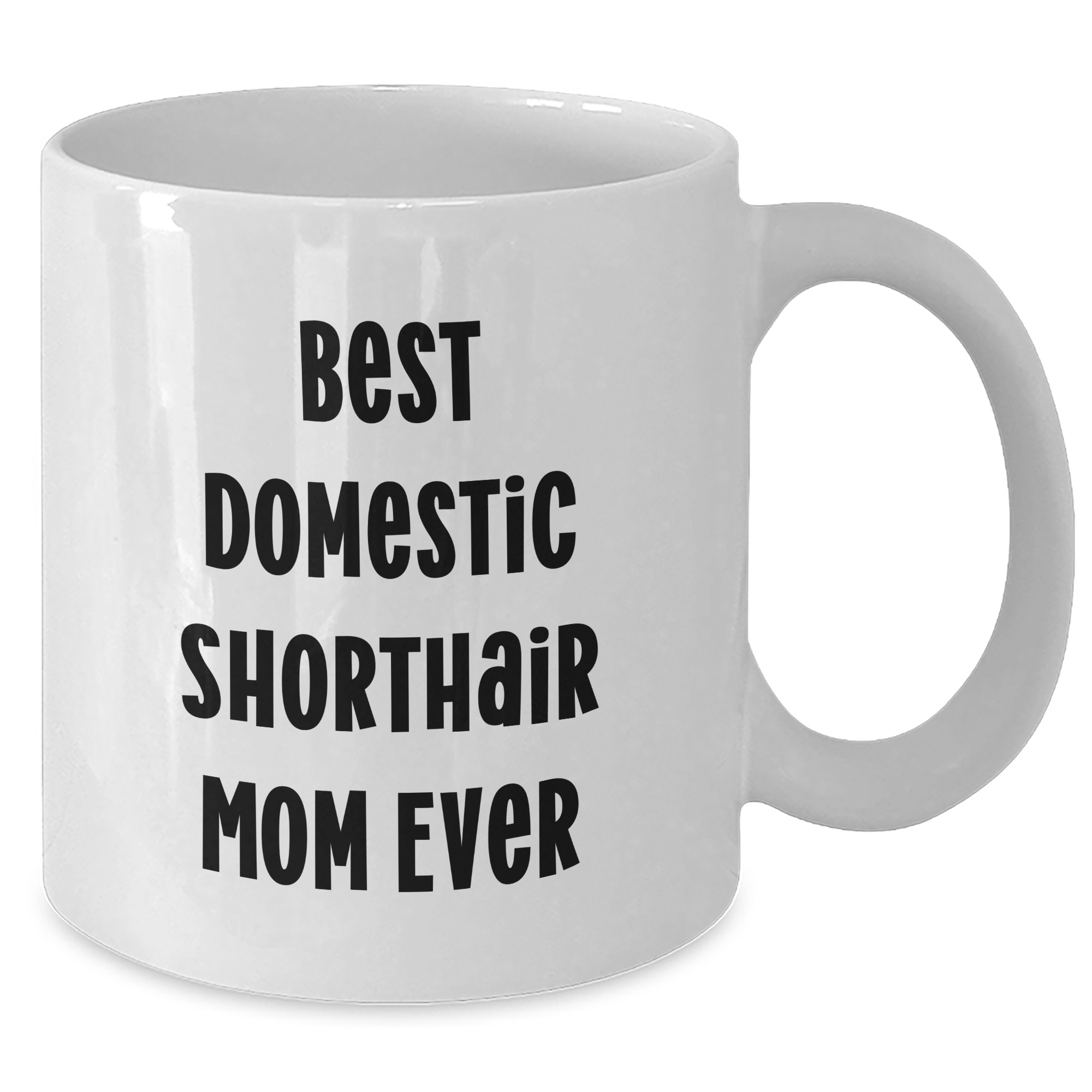 Funny Domestic Shorthair Cat Mom Gifts from Friends for Father's Day Unique Gifts White Coffee Mug, Best Domestic Shorthair Mom Ever - Additional