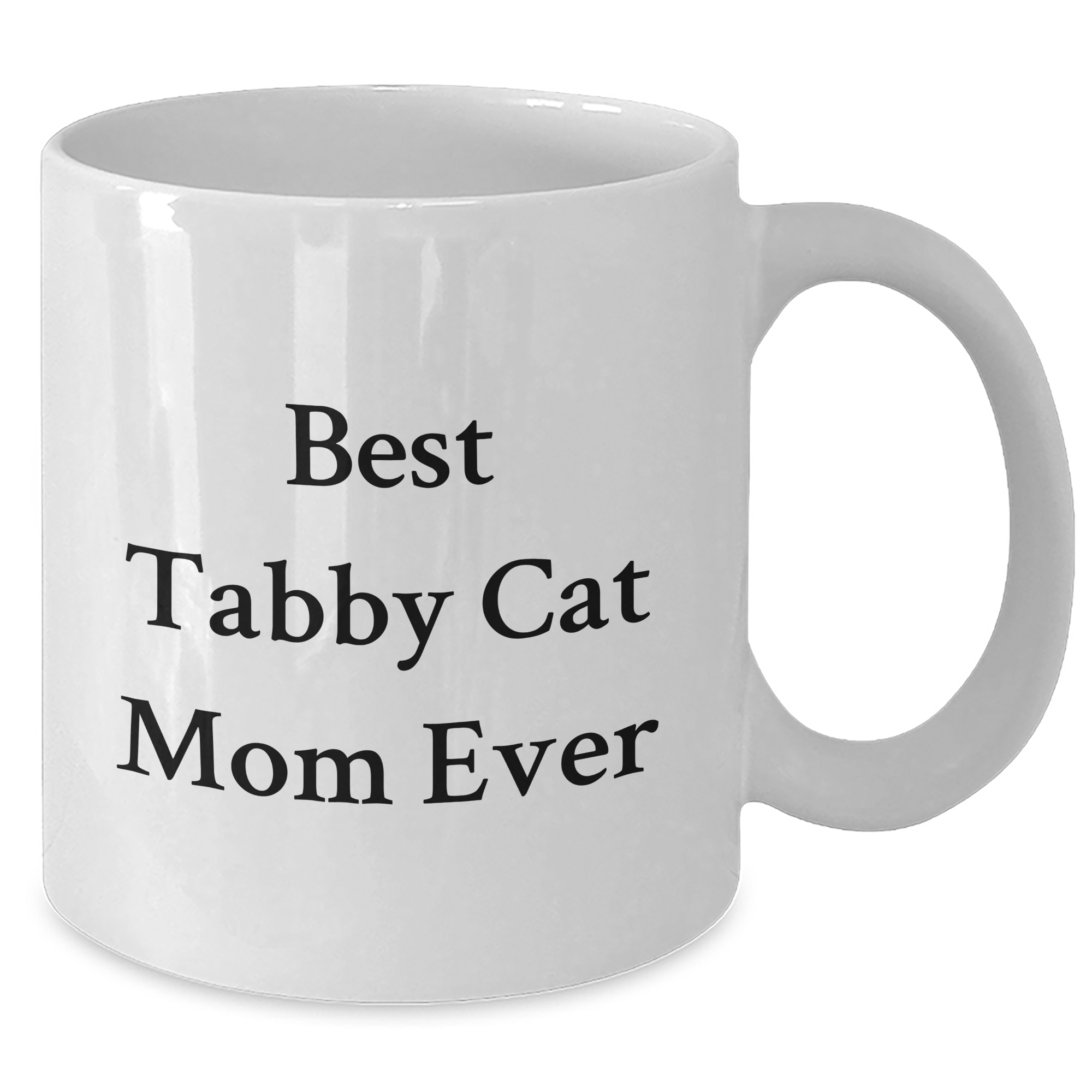 Funny Tabby Cat Mom Ever Gifts from Men to Tabby Cat Dad on Father's Day - White Coffee Mug, 11oz or 15oz - Additional