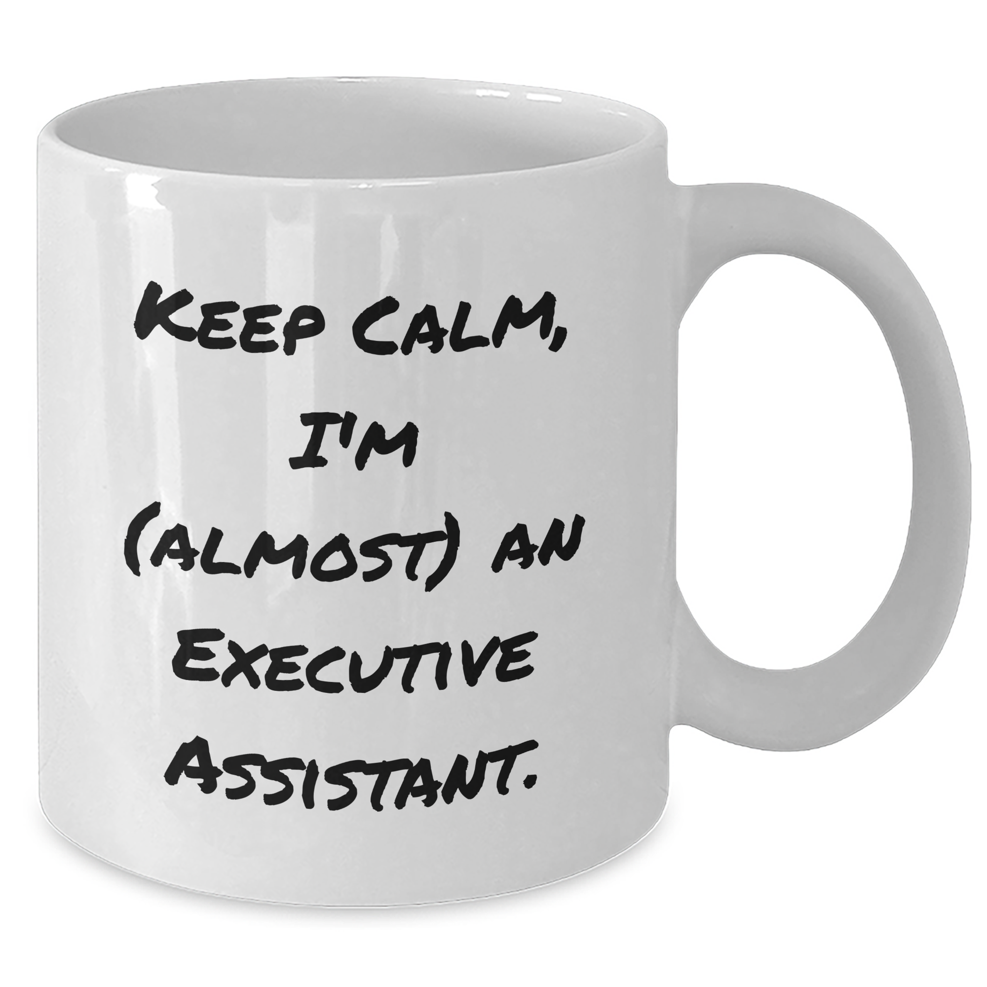 Funny Executive Assistant Gifts, 'Keep Calm, I'm (almost) An Executive Assistant.' White Coffee Mug for Graduation, Gifts from Friends, Coworkers, or Family - Additional