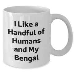 Funny Bengal Cat White Coffee Mug, Gifts from Friends for Bengal Cat Lovers, I Like A Handful Of Humans And My Bengal, Graduation Unique Gifts - Additional