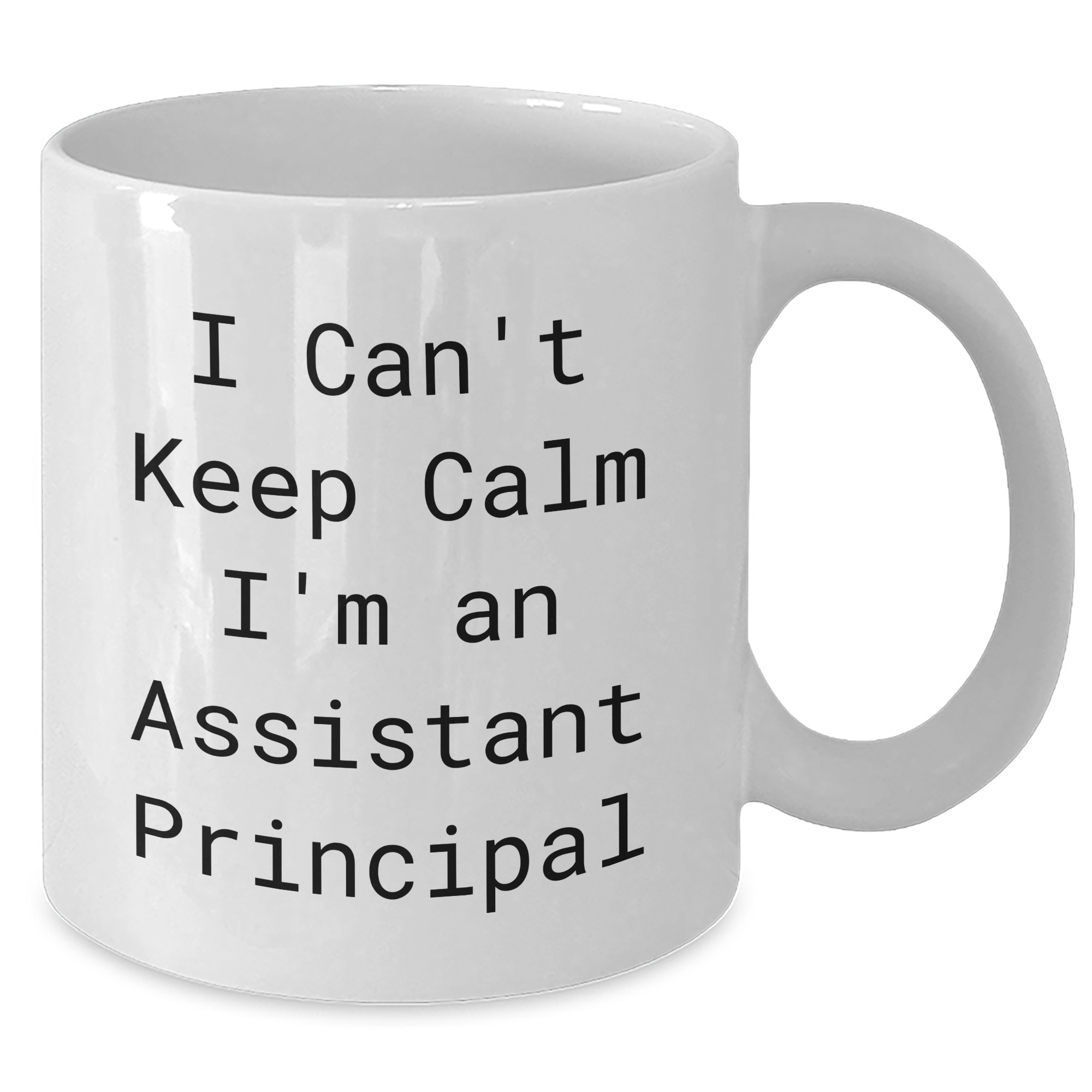 Funny I Can't Keep Calm I'm An Assistant Principal White Coffee Mug, Gifts from Friends for Assistant Principals, Graduation Unique Gifts - Additional