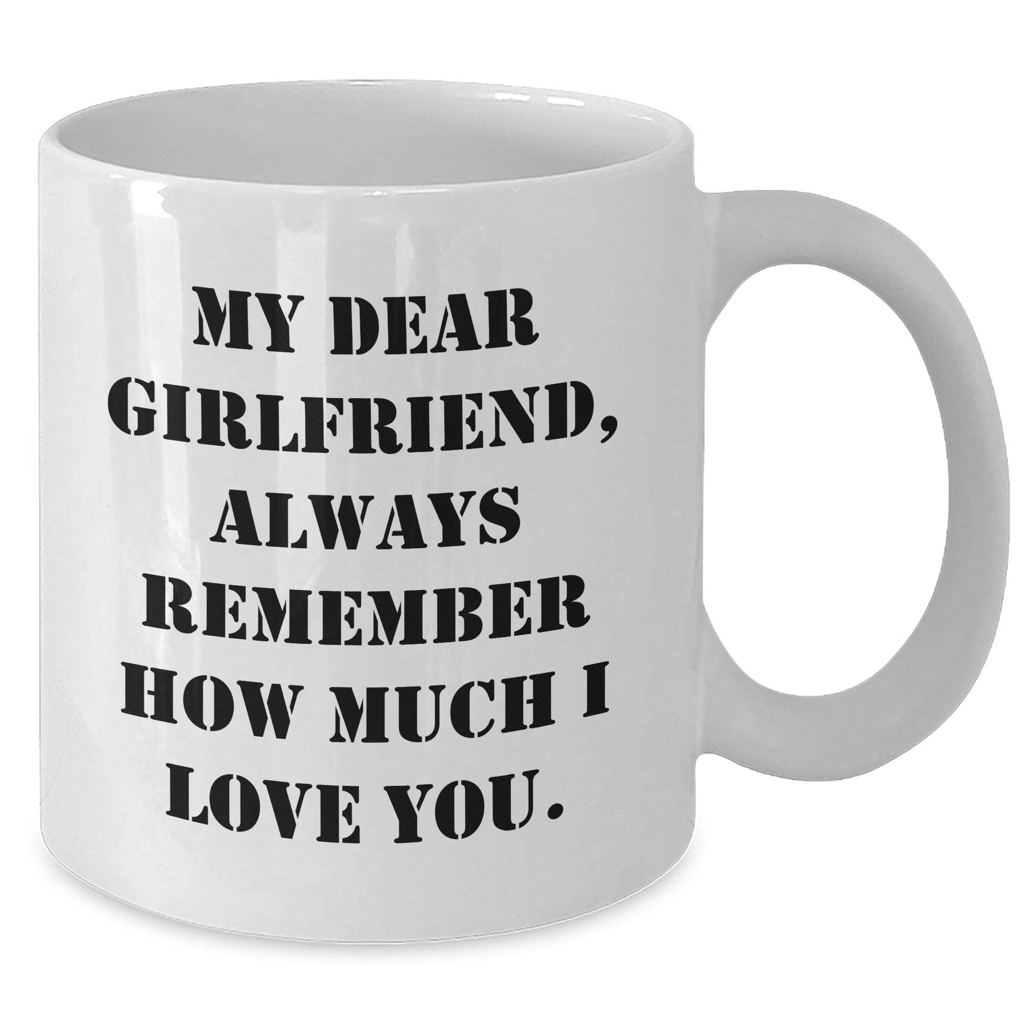 Funny Gifts from Men to Sweetheart, White Coffee Mug with My Dear Sweetheart, Always Remember How Much I Love You., Ideal Gift for Graduation - Additional