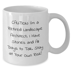Funny Landscape Architect Gifts from Coworkers, Unique White Coffee Mug for Graduation, 'Caution: I'm A Retired Landscape Architect...' - Additional