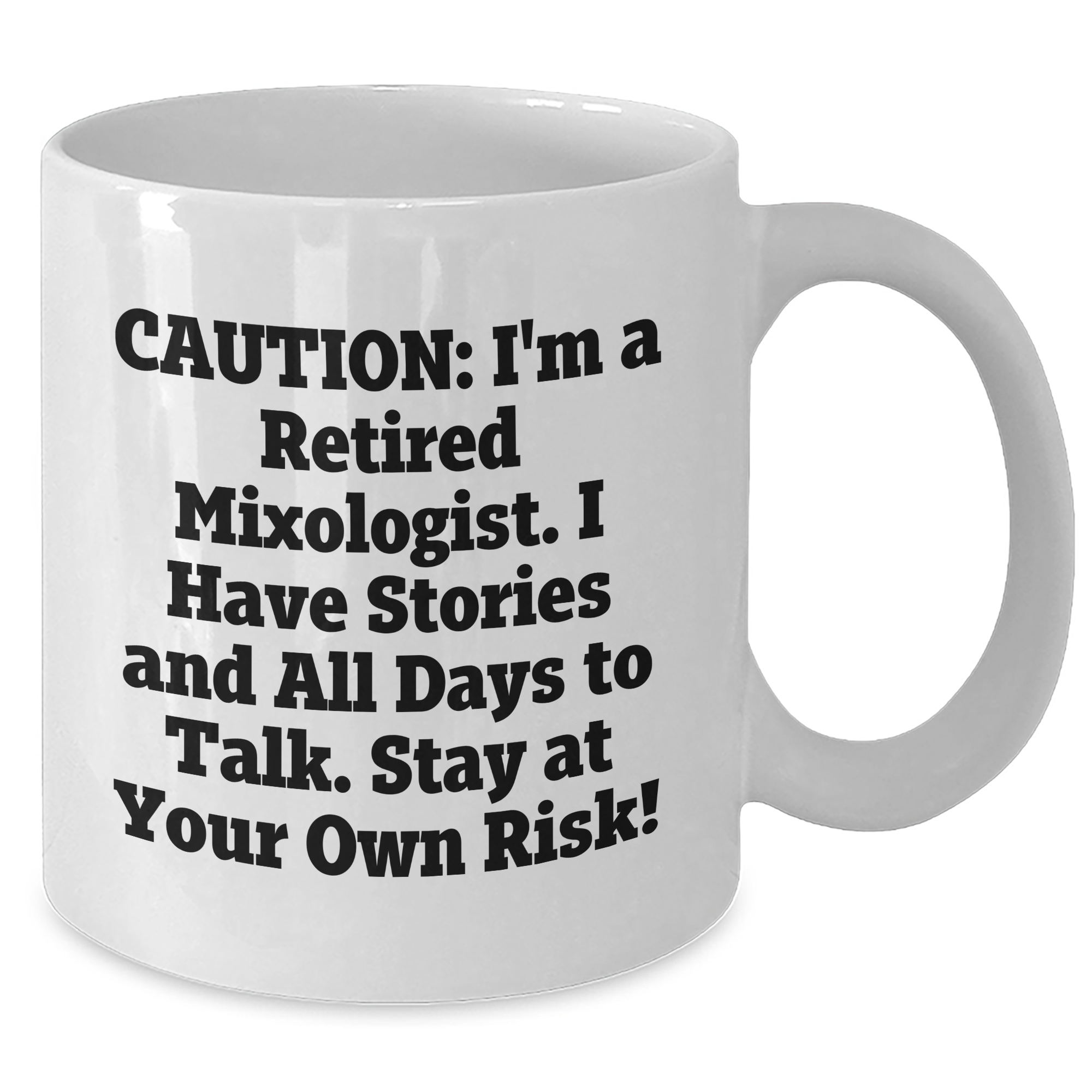 Funny Mixologist Gifts from Friends for Graduation, Retired Mixologist White Coffee Mug - Stay At Your Own Risk! - Additional