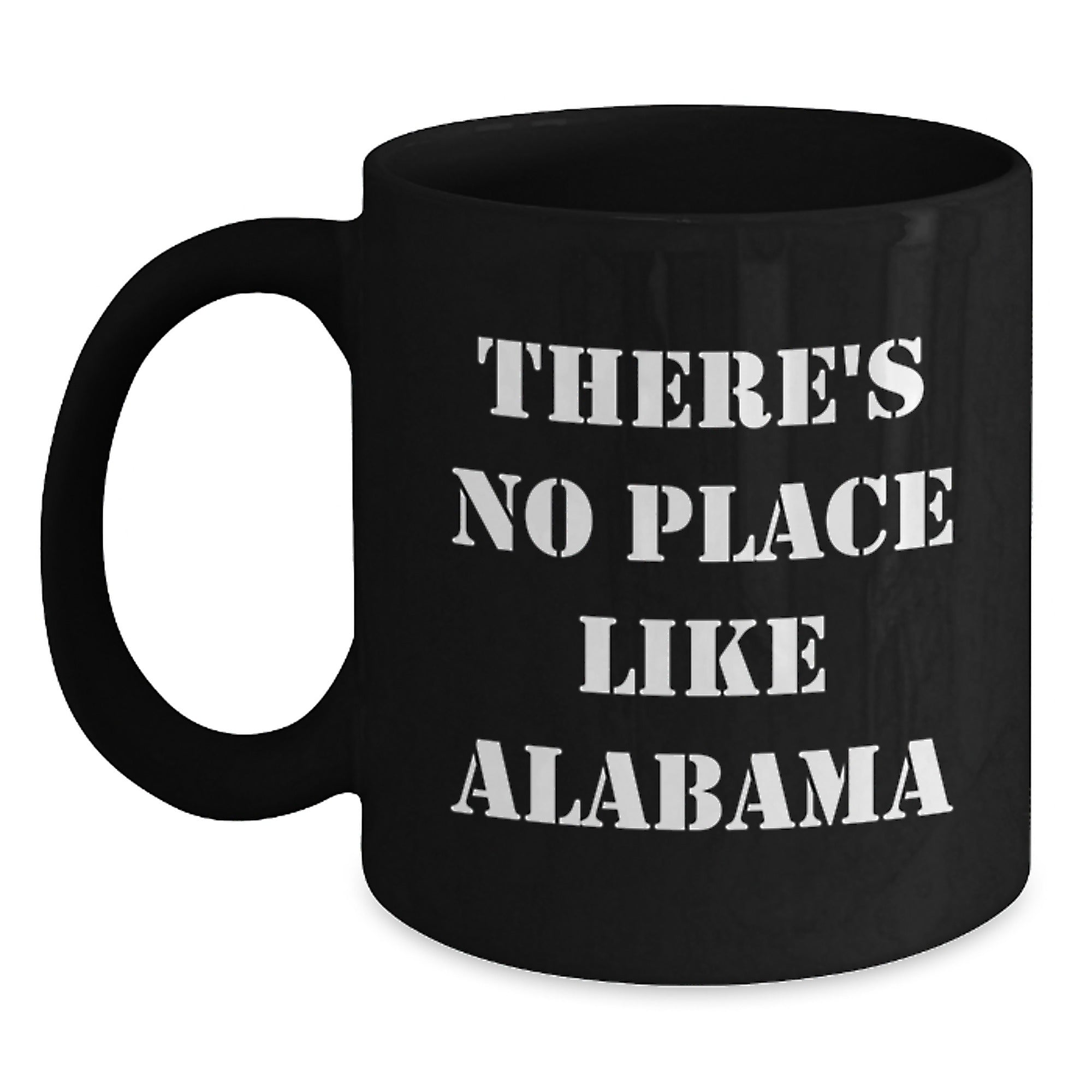 Funny Alabama Black Coffee Mugs Christmas Unique Gifts from Friends and Family - 'There's No Place Like Alabama' - Main