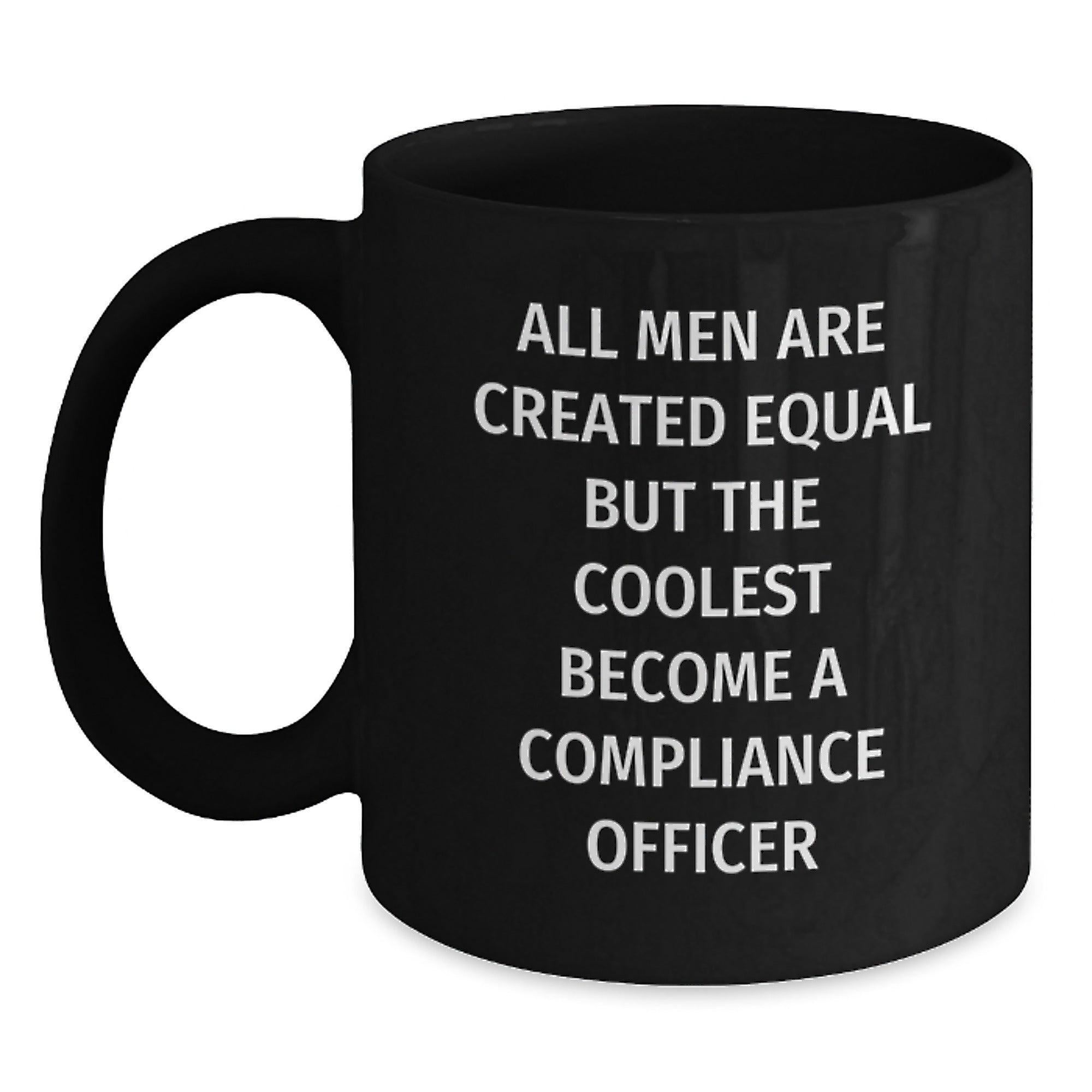Funny Compliance Officer Gifts from Men to Women, Black Coffee Mugs with 'All Men Are Created Equal But The Coolest Become A Compliance Officer' Quote, Valentine's Unique - Main