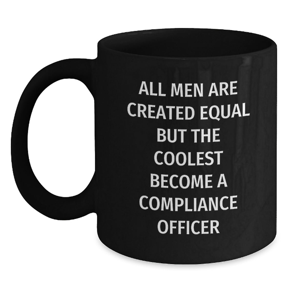Funny Compliance Officer Gifts from Men to Women, Black Coffee Mugs with 'All Men Are Created Equal But The Coolest Become A Compliance Officer' Quote, Valentine's Unique - Main