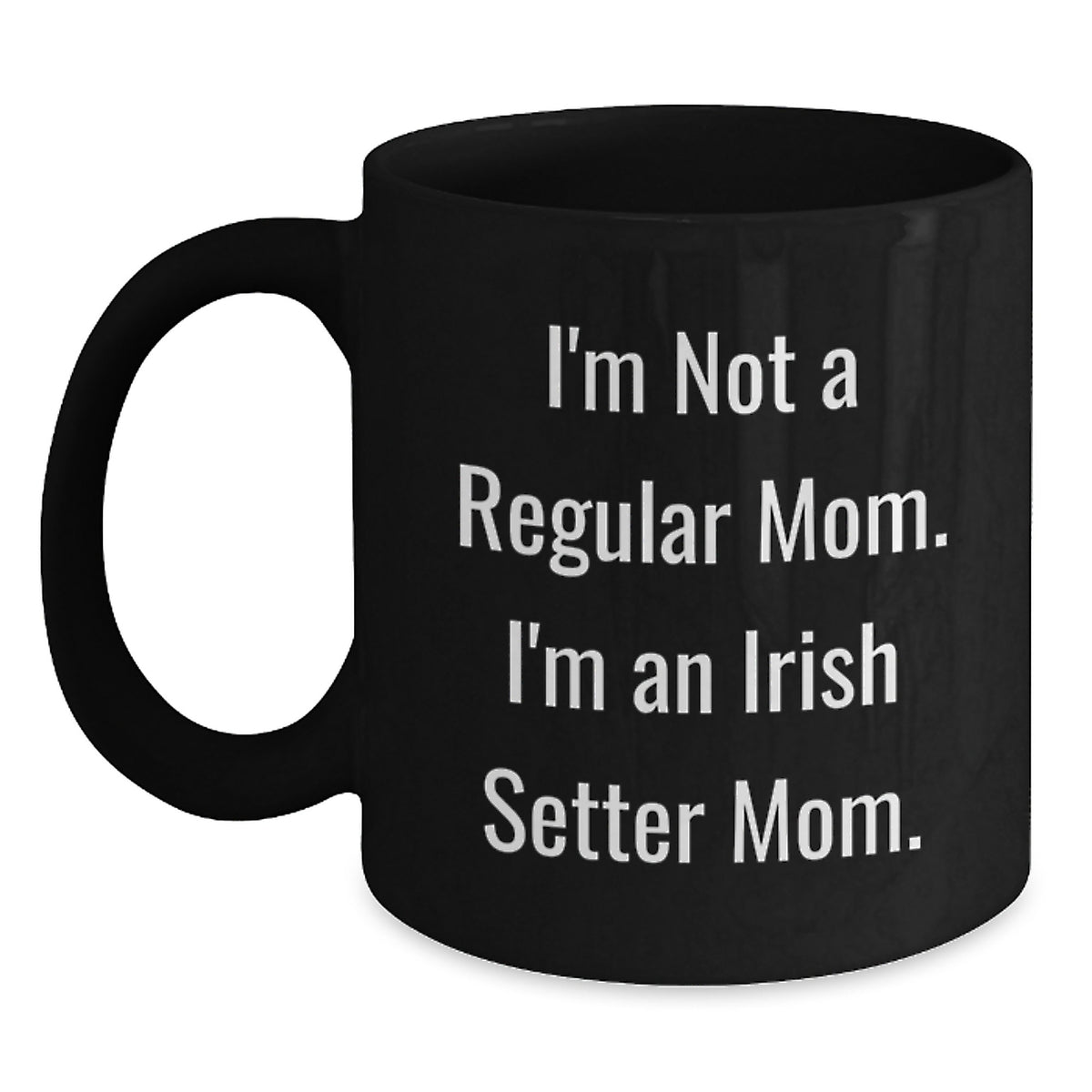 Funny Irish Setter Dog Gifts from Mom - Irish Setter Dog Mom Black Coffee Mug for Christmas Unique Gifts - Main