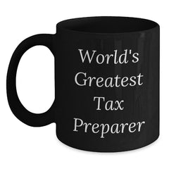 Funny Tax Preparer Gifts from Friends, World's Greatest Tax Preparer, Black Coffee Mug, Unique Christmas Unique Gifts for Tax Preparer - Main
