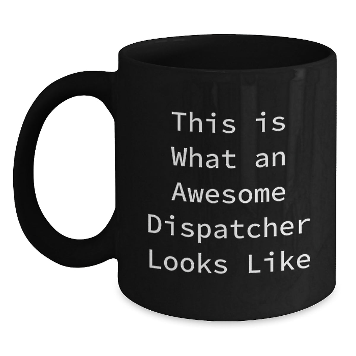 Dispatcher Gifts from Friends - This Is What An Awesome Dispatcher Looks Like Black Coffee Mug for Graduation - Main