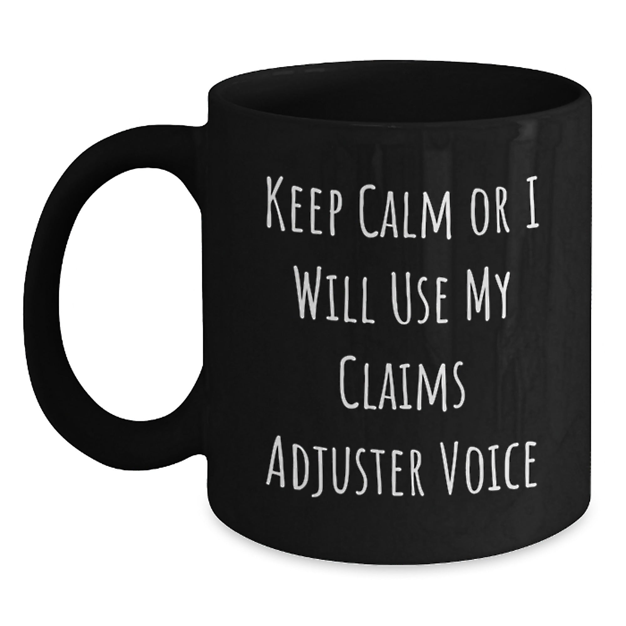 Funny Claims Adjuster Gifts for Valentine's, Black Coffee Mug - 'Keep Calm Or I Will Use My Claims Adjuster Voice' - Main