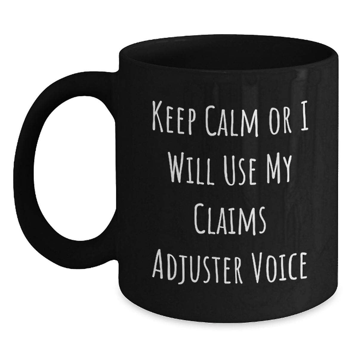 Funny Claims Adjuster Gifts for Valentine's, Black Coffee Mug - 'Keep Calm Or I Will Use My Claims Adjuster Voice' - Main
