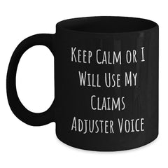Funny Claims Adjuster Gifts for Valentine's, Black Coffee Mug - 'Keep Calm Or I Will Use My Claims Adjuster Voice' - Main