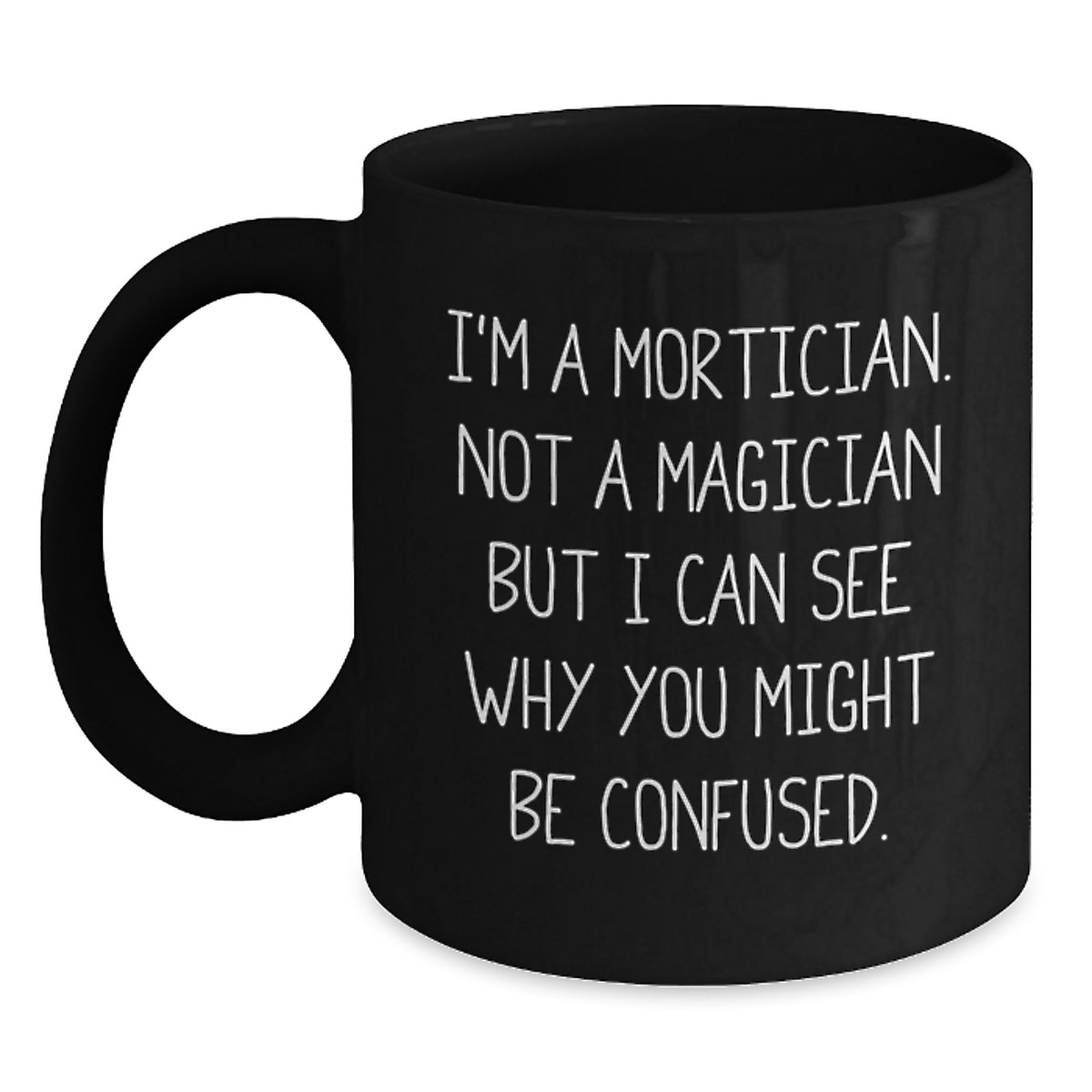 Mortician Humor Black Coffee Mug, Funny Gifts from Men to Mortician, Unique Birthday Unique Gifts for Mortician - Main