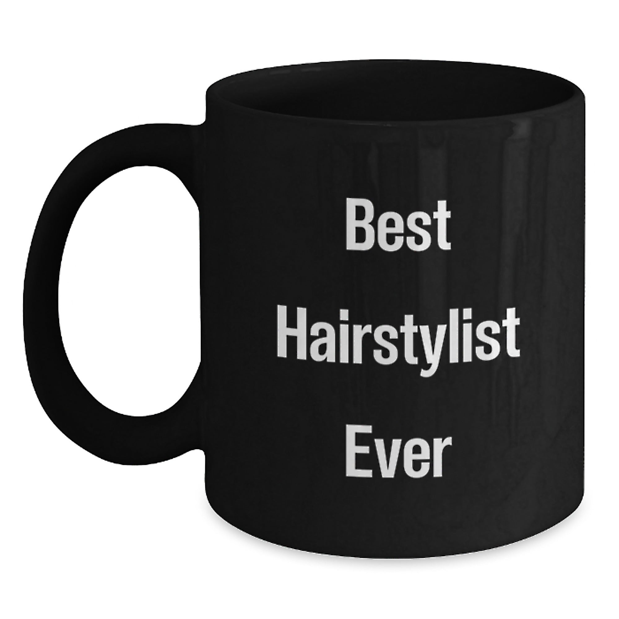 Funny Hairstylist Gifts from Friends - Best Hairstylist Ever Quote on Black Coffee Mug for Graduation - Main