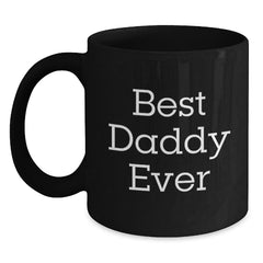Funny Daddy Gifts - Best Daddy Ever Black Coffee Mug, Birthday Unique Gifts from Men to Daddy, 11oz or 15oz Microwave and Dishwasher Safe - Main