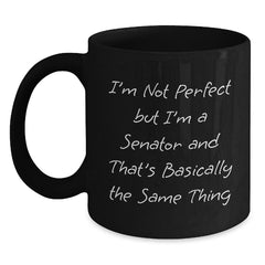 Funny Senator Quote Black Coffee Mugs, Gifts from Friends to Senator, Birthday Unique Gifts, Men or Women's Humor Mug - Main