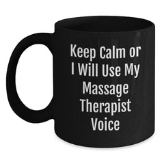 Funny Massage Therapist Gifts for Christmas, 'Keep Calm Or I Will Use My Massage Therapist Voice' Black Coffee Mug, Perfect for Massage Therapist Friends and Family - Main