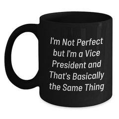 Funny Vice President Gifts, Birthday Unique Gifts for Vice President, 'I'm Not Perfect...' Quote Black Coffee Mug - Main