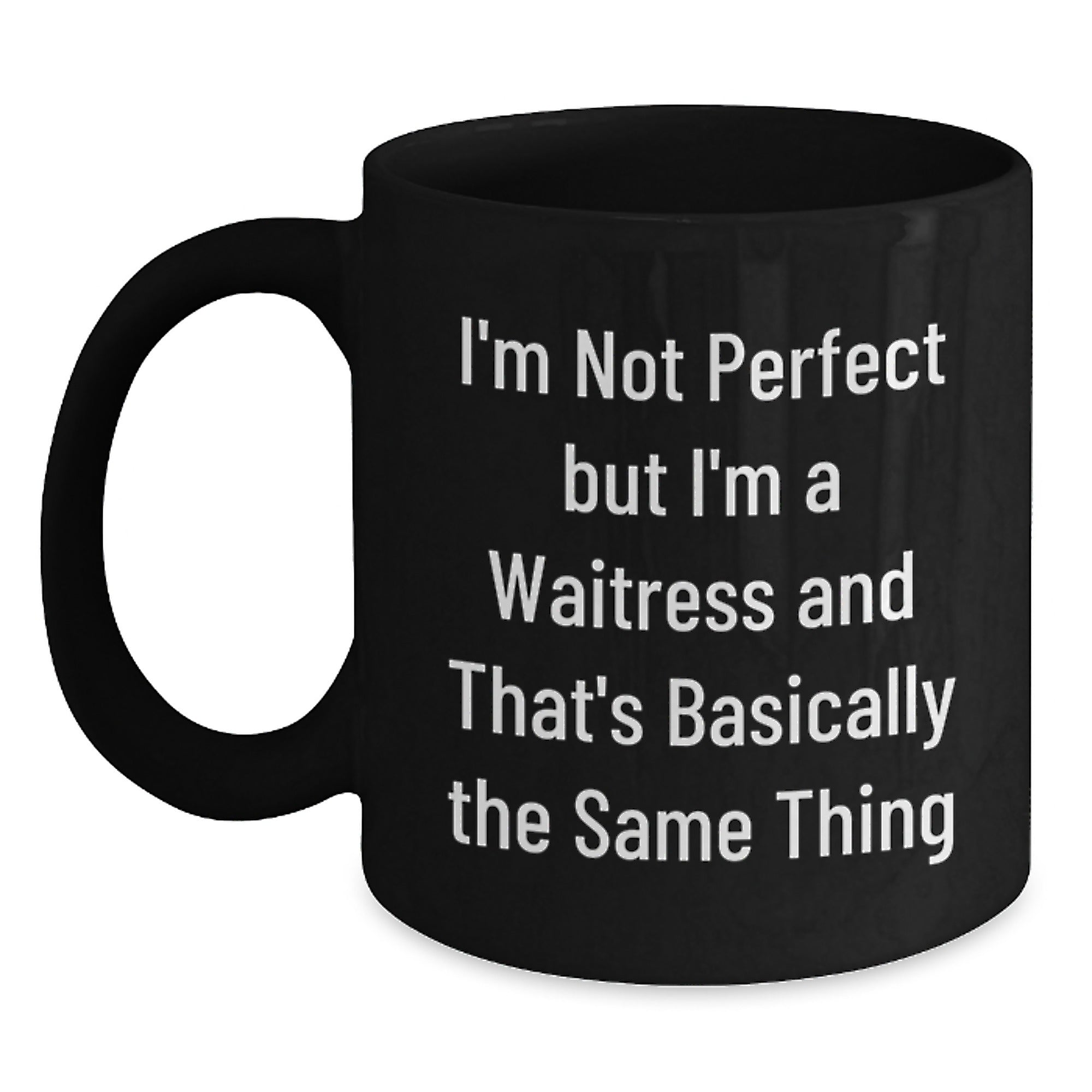 Funny Waitress Gifts from Coworkers to Waitress, Graduation Unique Gifts, Black Coffee Mug for Waitress, 'I'm Not Perfect But I'm A Waitress And That's Basically The Same Thing' Quote - Main
