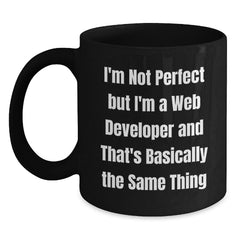 Funny Web Developer Quotes Black Coffee Mug Gifts from Friends for Graduation, I'm Not Perfect But I'm A Web Developer And That's Basically The Same Thing Mug for Women Men Coworkers Family - Main