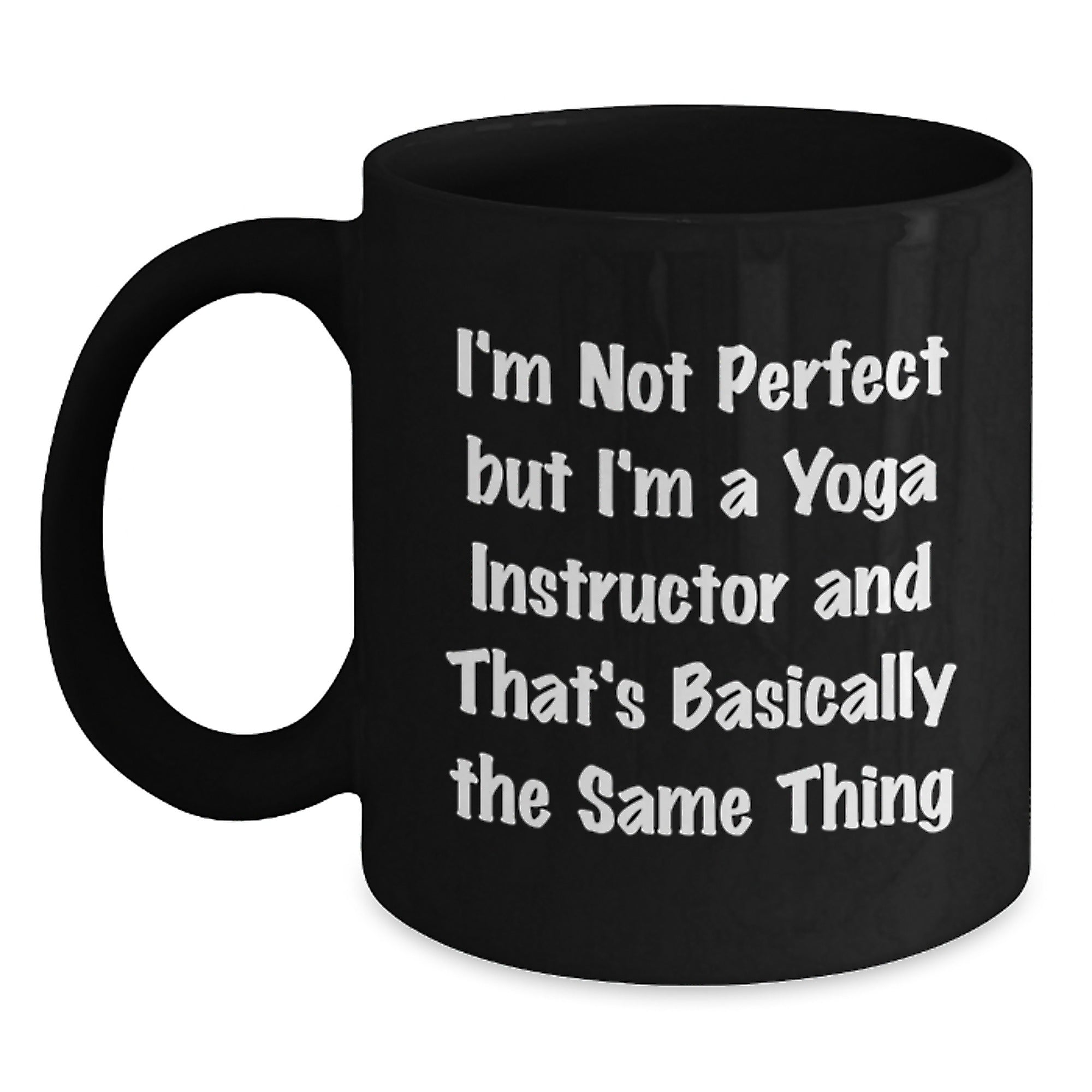 Funny Yoga Instructor Gifts from Friends for Graduation - 'I'm Not Perfect' Quote Black Coffee Mug, 11oz or 15oz, Microwave and Dishwasher Safe - Main