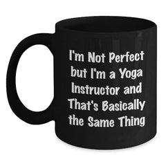 Funny Yoga Instructor Gifts from Friends for Graduation - 'I'm Not Perfect' Quote Black Coffee Mug, 11oz or 15oz, Microwave and Dishwasher Safe - Main