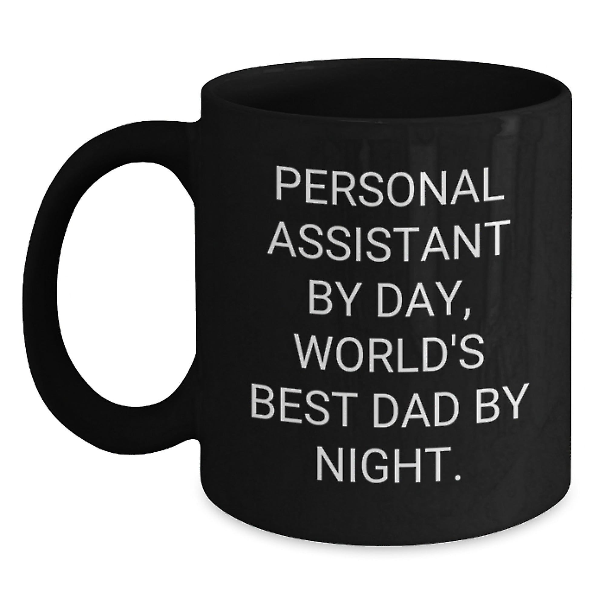 Personal Assistant Gifts, Funny Quote, Black Coffee Mug, Birthday Unique Gifts from Mom to Dad, Gifts for Personal Assistant - Main