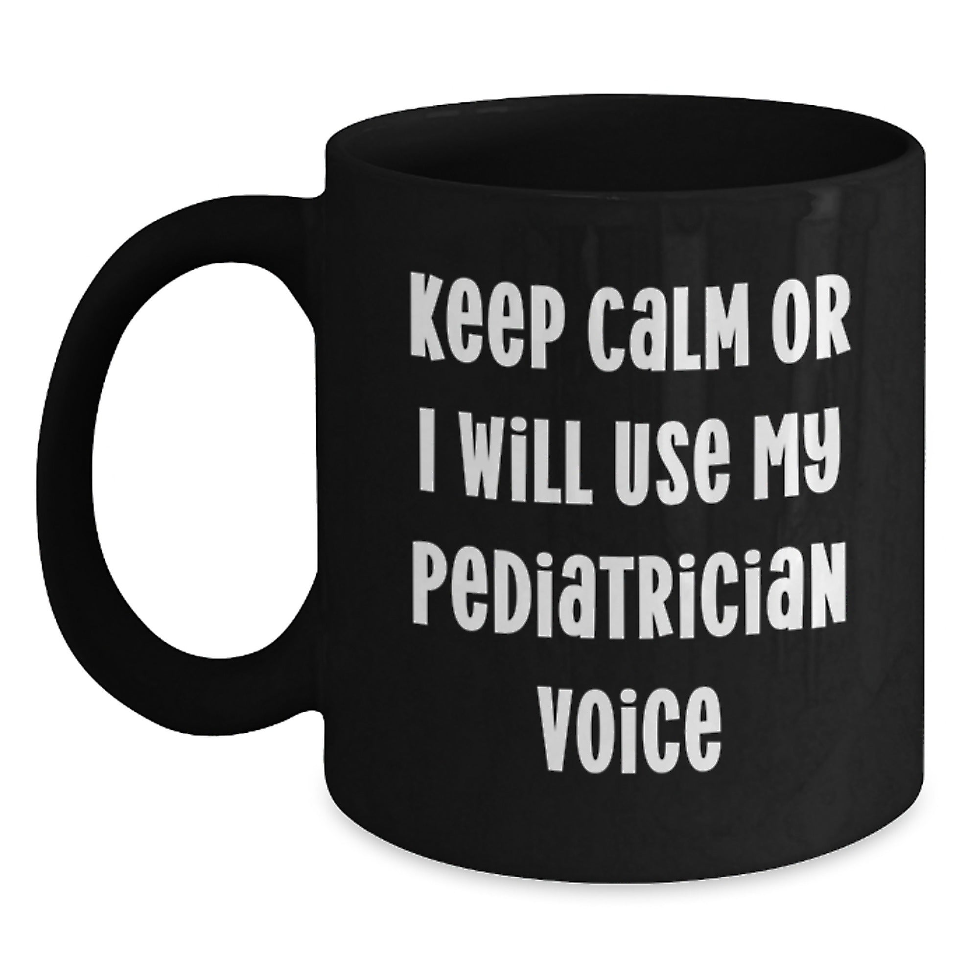 Funny Pediatrician Gifts for Christmas - 'Keep Calm Or I Will Use My Pediatrician Voice' Black Coffee Mug, Gifts from Men to Family Friends - Main