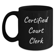 Funny Court Clerk Gifts from Friends, Unique Birthday Unique Gifts for Men, Women, Court Clerk, Humorous Black Coffee Mug - Main