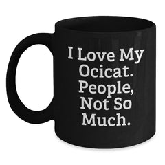 Ocicat Lovers Gift, Funny Quote Black Coffee Mug, Birthday Unique Gifts from Friends, Gifts for Ocicat Enthusiasts - Main
