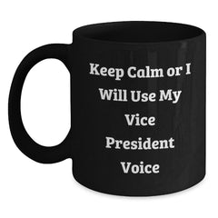 Funny Vice President Gifts from Friends, Cute Black Coffee Mugs for Men, Inspirational Christmas Unique Gifts, Keep Calm Or I Will Use My Vice President Voice - Main