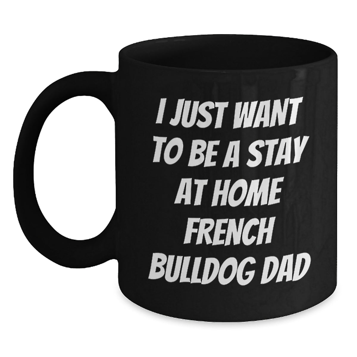 Funny French Bulldog Gifts for Men, Black Coffee Mug, Christmas Unique Gifts from Dad to Stay at Home French Bulldog Dad - Main