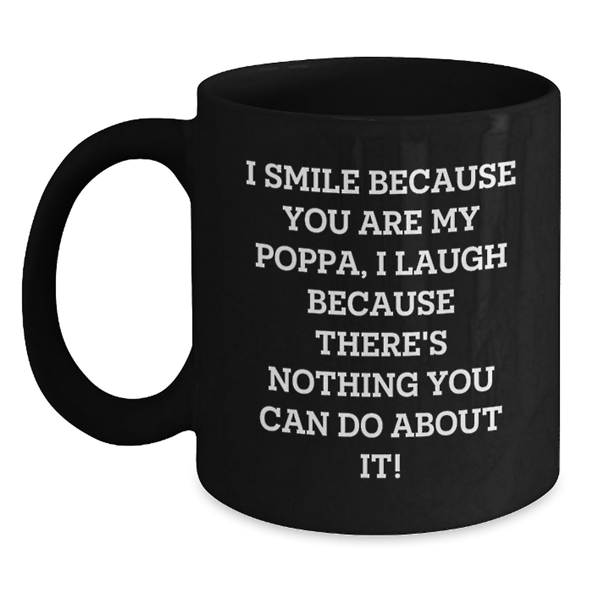 Funny Poppa Gifts from Family Members, Birthday Unique Gifts for Poppa, Black Coffee Mug with I Smile Because You Are My Poppa Quote - Main