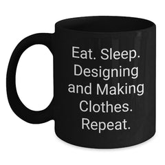 Designing and Making Clothes Enthusiasts Funny Birthday Unique Gifts from Friends to Family Black Coffee Mug Eat Sleep Designing And Making Clothes Repeat - Main