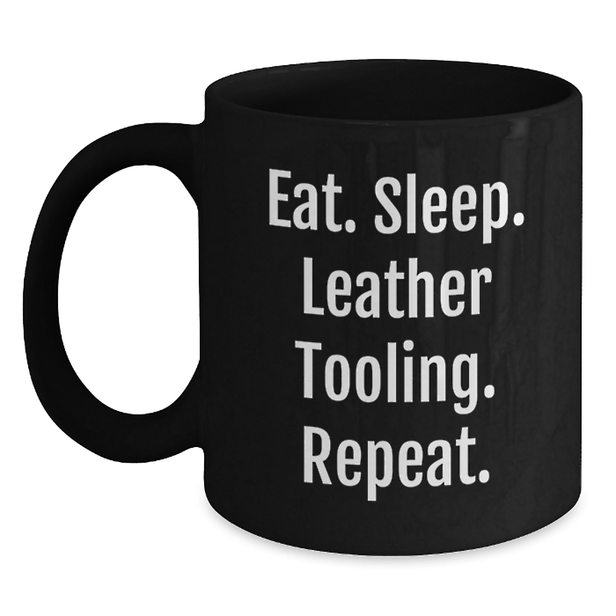 Funny Leather Tooling Gifts for Him or Her - Eat. Sleep. Leather Tooling. Repeat. Black Coffee Mug, Gifts from Friends, Gifts for Leather Tooling Enthusiasts, Graduation Unique Gifts - Main