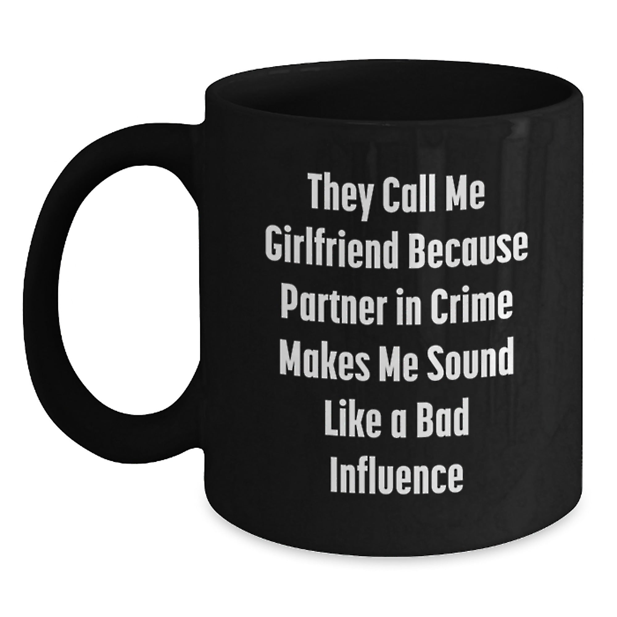 Funny Sweetheart Gifts from Men - Black Christmas Mug They Call Me Sweetheart Because Partner In Crime Makes Me Sound Like A Bad Influence - Main