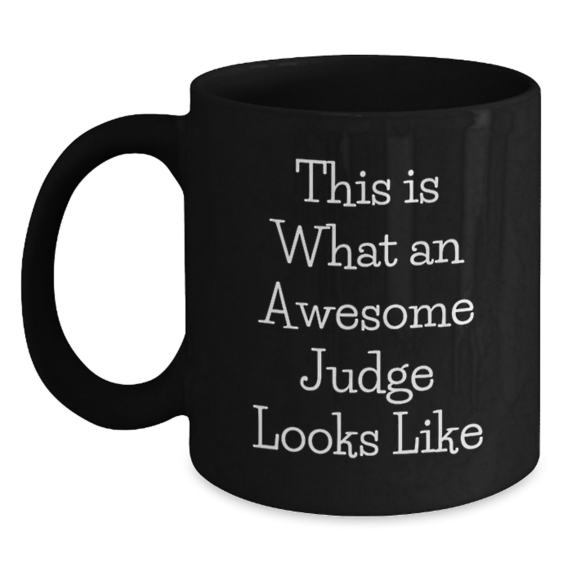 Funny Judge Gifts for Men, Birthday Unique Gifts from Friends, Black Coffee Mug with Quote - 'This Is What An Awesome Judge Looks Like' - Main