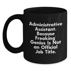 Unique Gifts for Administrative Assistants - Black Coffee Mug with Funny Quote, Perfect for Coworkers, Friends, or Family Members during Christmas - Main