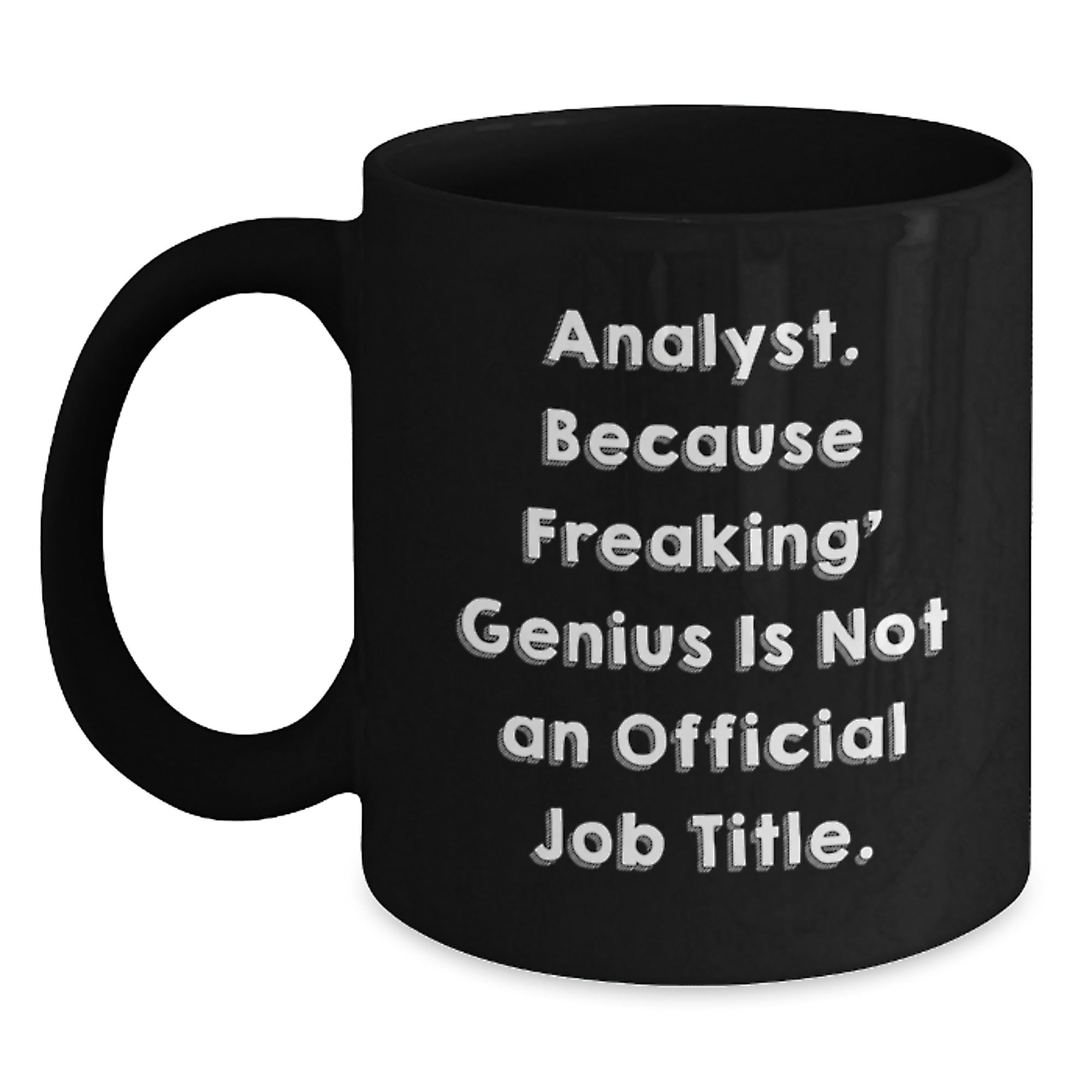 Funny Analyst Gifts from Men to Colleagues, Black Coffee Mug, Perfect Christmas Unique Gifts for Analysts, 'Analyst. Because Freaking genius Is Not An Official Job Title.' - Main